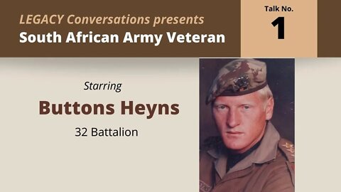 Legacy Conversations SADF – Buttons Heyns (32 Bn) – Episode 1 Childhood and School of Infantry 1981