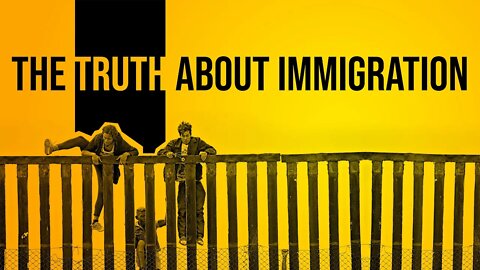 The Truth About Immigration