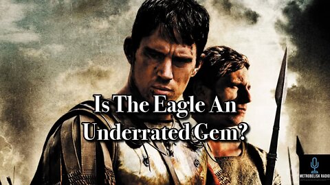 Is The Eagle An Underrated Gem? (Review)