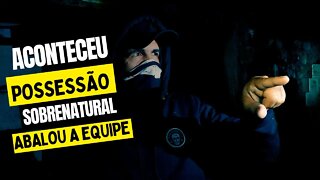 POSSESSÃO SOBRENATURAL ABALOU A EQUIPE