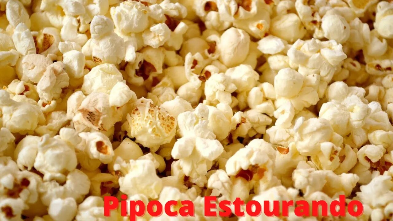 Barulho de Pipoca Estourando, Pipoca Arrebentando, Milho Estourando, Popcorn