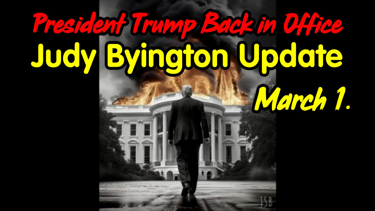 President Trump Back in Office - Judy Byington Update March 1.