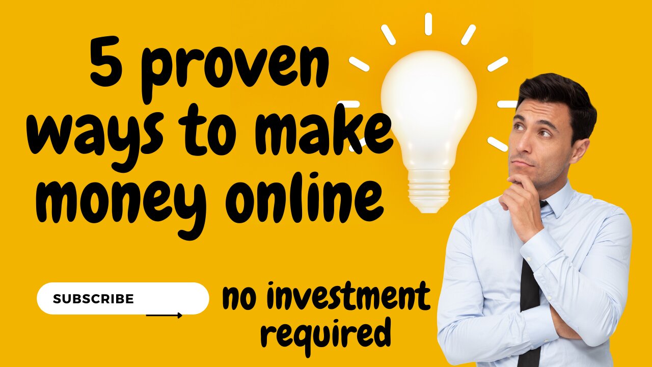 5 PROVEN WAYS TO MAKE MONEY ONLINE [NO INVESTMENT REQUIRED]