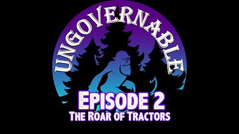 TreeWalker's Ungovernable Episode 2: The Roar of Tractors