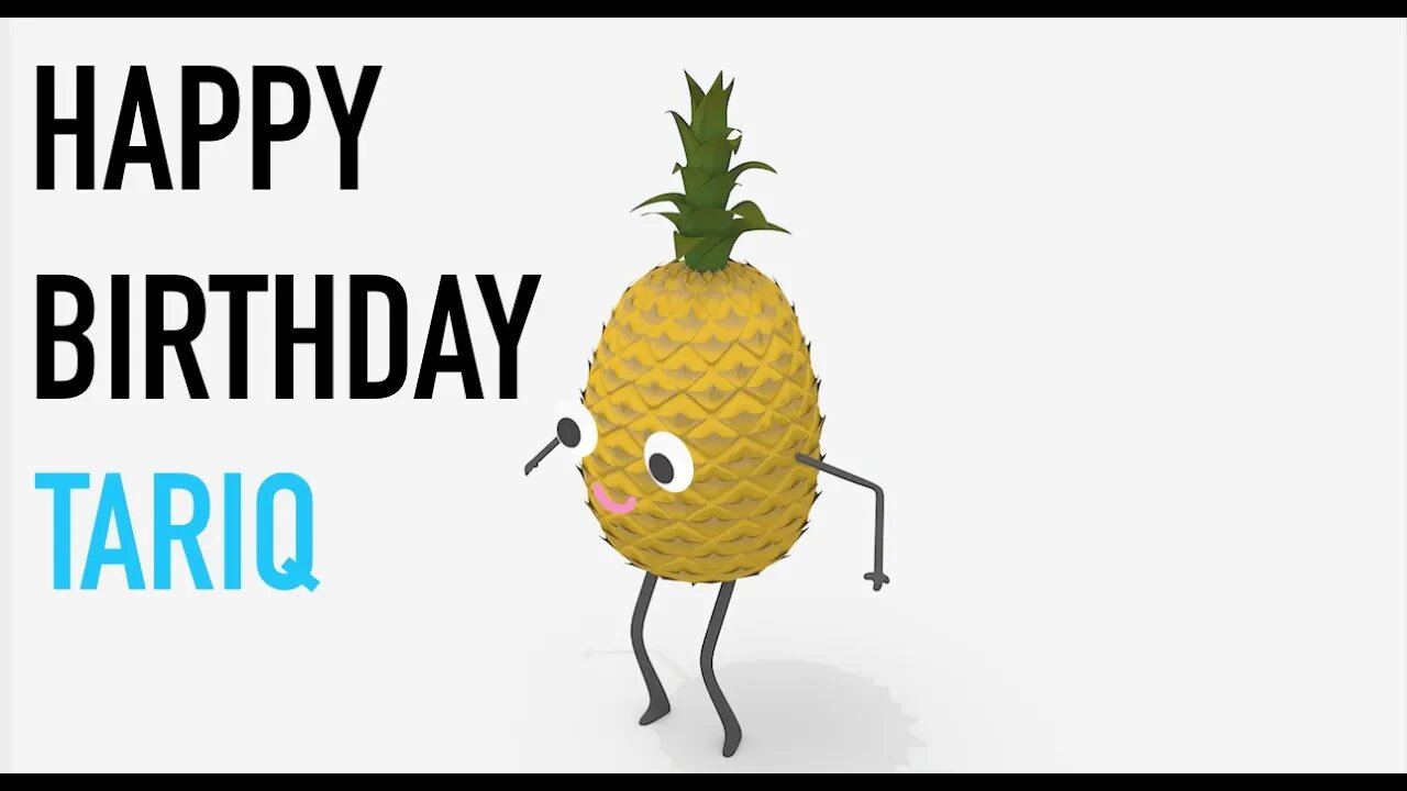 Happy Birthday TARIQ! - PINEAPPLE Birthday Song