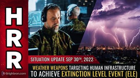 09-30-22 S.U. - Weather weapons Targeting Human Infrastructure to Achieve Extinction Level Event ELE