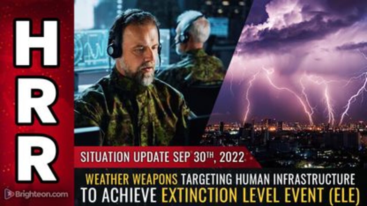 09-30-22 S.U. - Weather weapons Targeting Human Infrastructure to Achieve Extinction Level Event ELE
