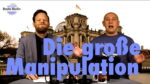 Basta Berlin (161) – Die große Manipulation