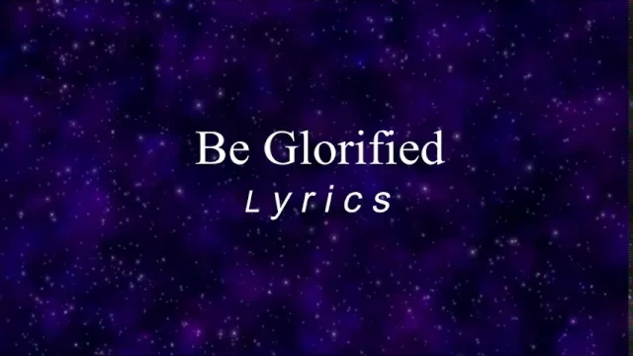 Be Glorified Lyrics