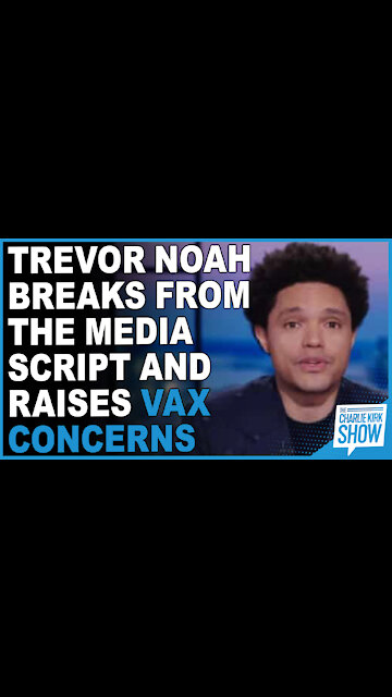 Trevor Noah Breaks From Media Script And Raises Vax Concerns