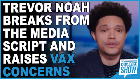 Trevor Noah Breaks From Media Script And Raises Vax Concerns