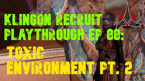 Klingon Recruit Playthrough EP 88: Toxic Environment Part 2