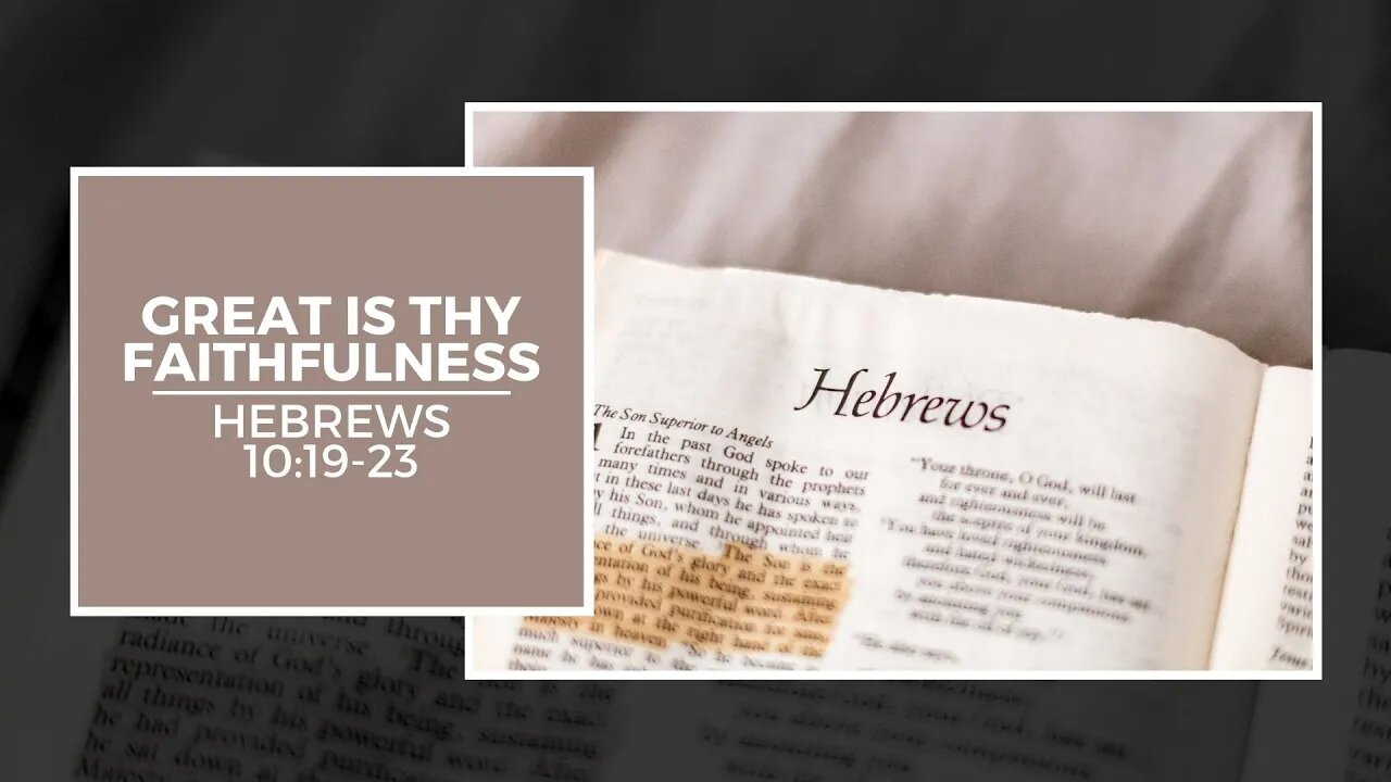 Hebrews 10:19-23: Great Is Thy Faithfulness