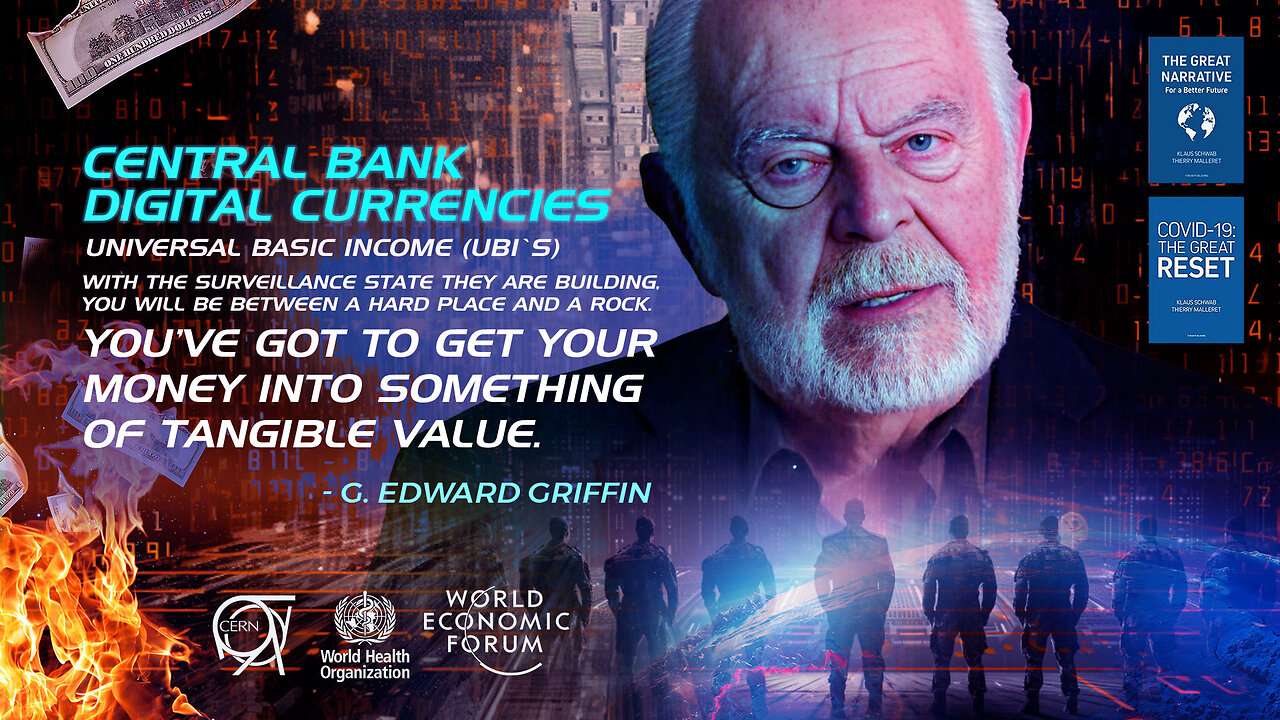 G. Edward Griffin | CBDCs & UBI | "Where the Whole World Is a Military Base w/ the Surveillance State They Are Building, You'll Be Between A Hard Place & a Rock. You've Got to Get Your Money Into Things of Tangible Value."