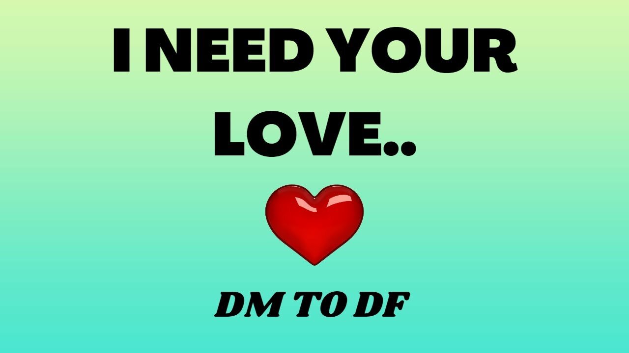 I Need Your Love 💖 DM to DF 💌 | DM To DF Conversation | 💌 Divine Masculine Love 🔥 Love Message