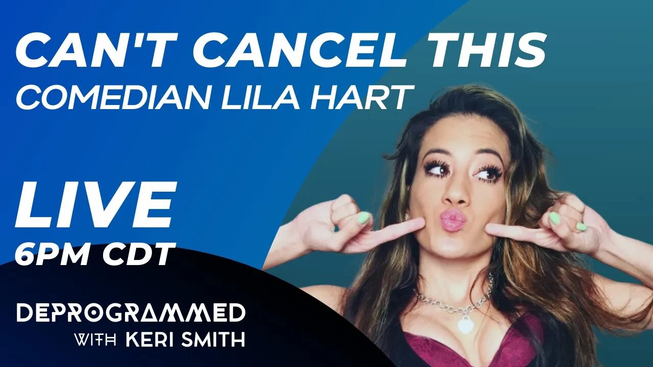 LIVE Deprogrammed: Can't Cancel This with Comedian Lila Hart