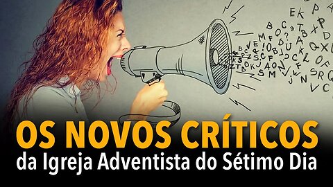 [CORTE] Os novos críticos da Igreja Adventista