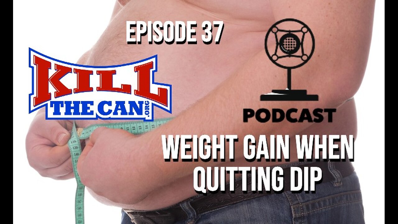 Episode 37 - Weight Gain When Quitting Dip