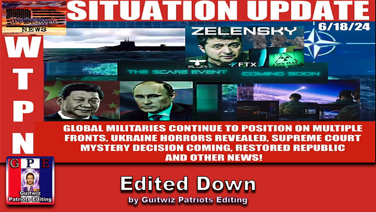 WTPN SITUATION UPDATE 6/18/24 - Edited Down