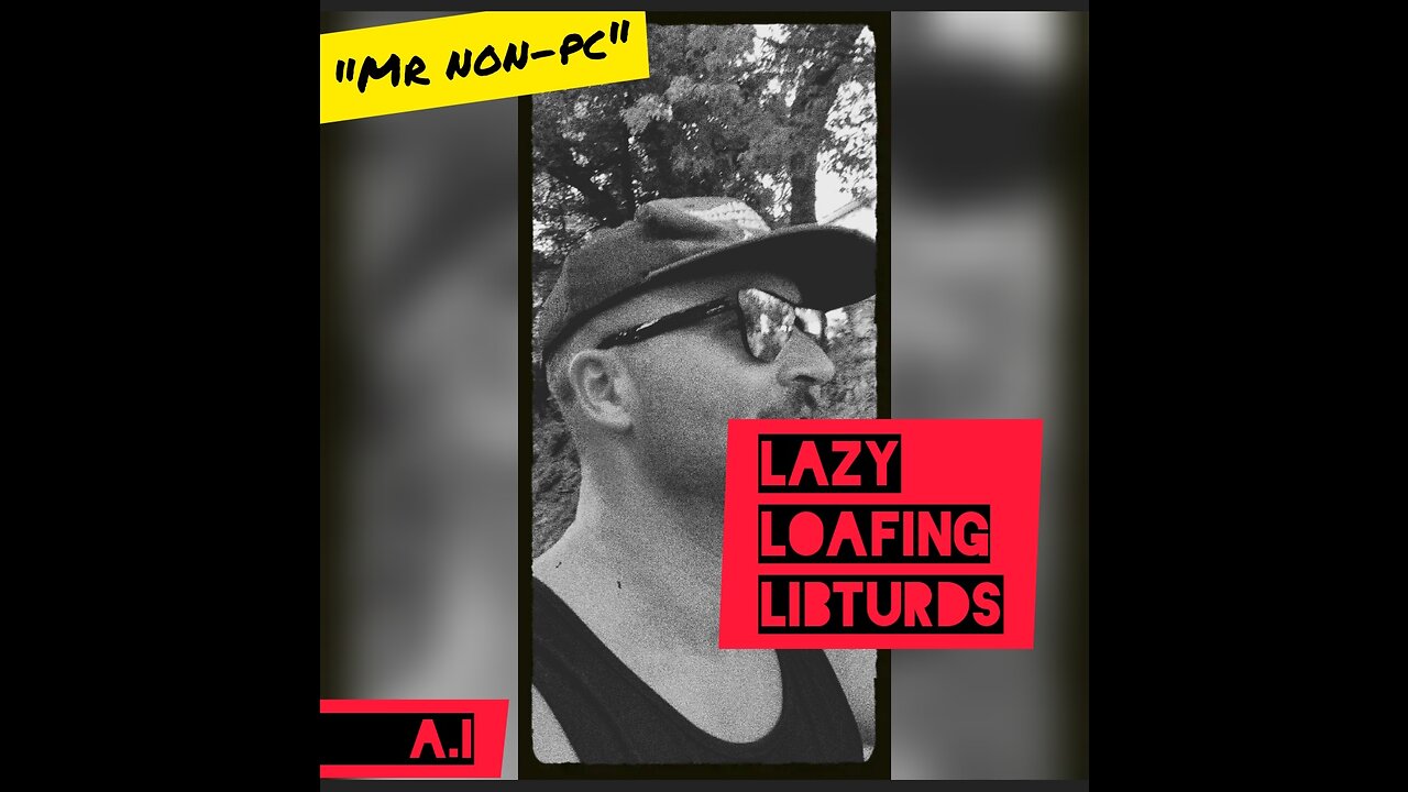 MR. NON-PC- Lazy Loafing LibTurds