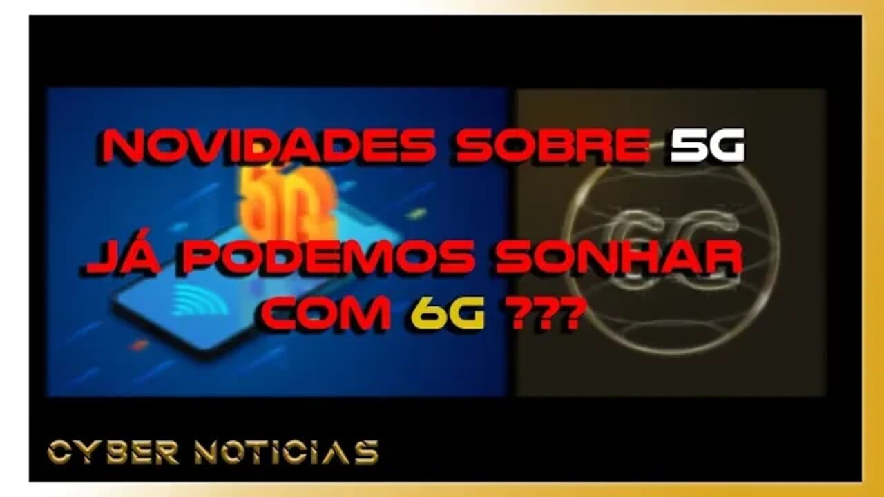 5G CHEGANDO, PODEMOS SONHAR COM O 6G???