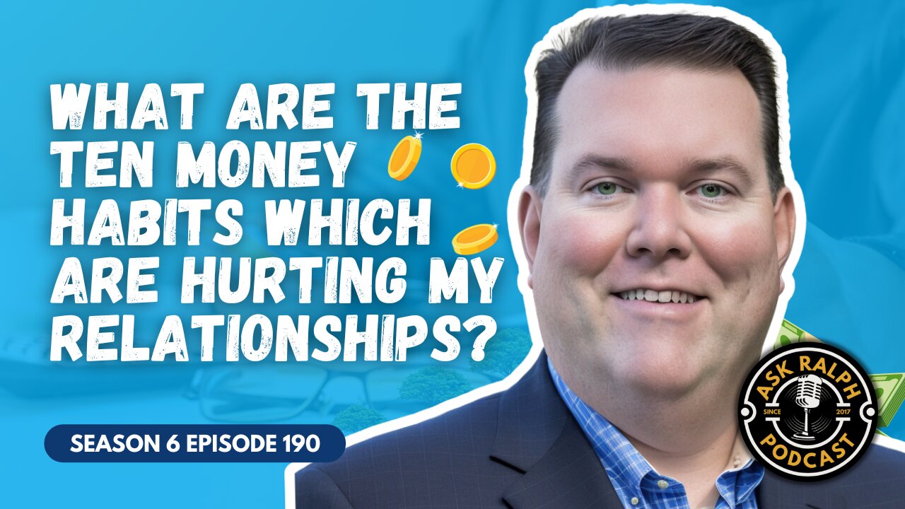 What are the ten money habits which are hurting my relationships? | Ask Ralph Podcast