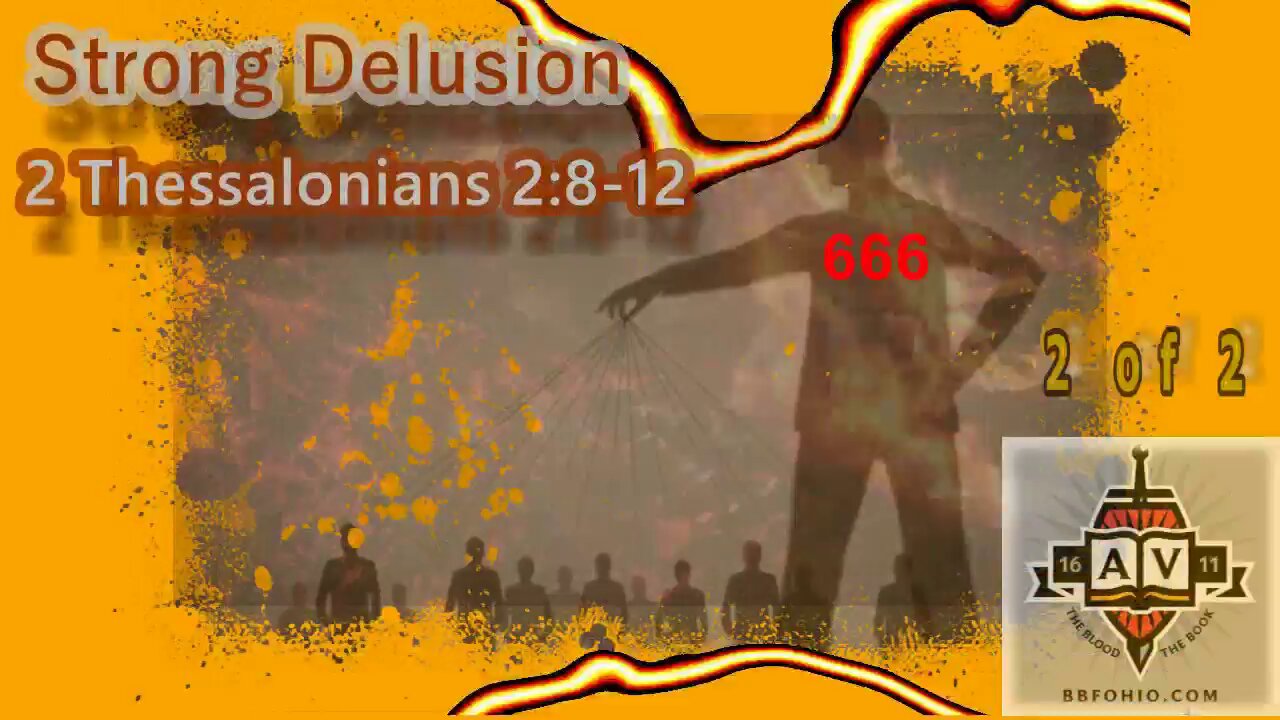 024 Strong Delusion (2 Thessalonians 2:8-12) 2 of 2