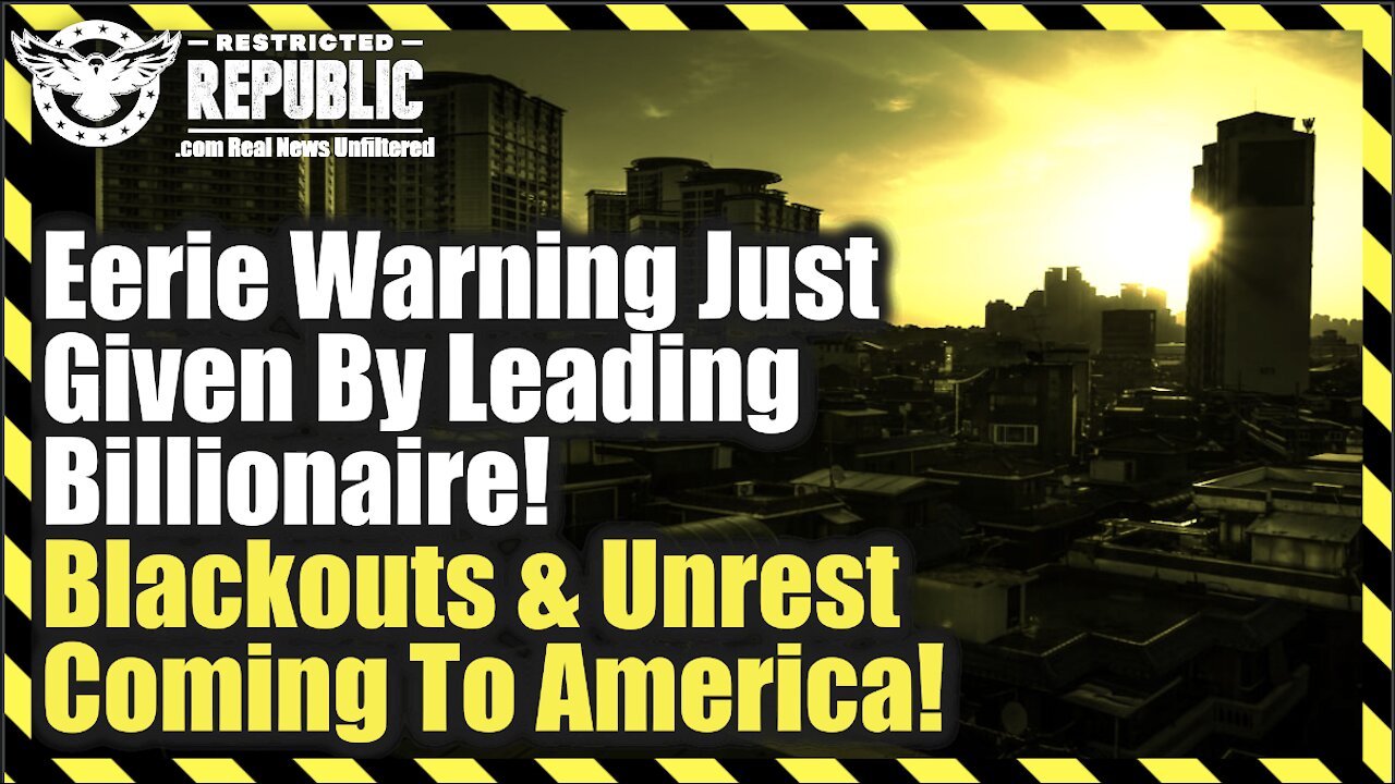 Eerie Warning Just Given By Leading Billionaire! Blackouts & Social Unrest Coming To America!