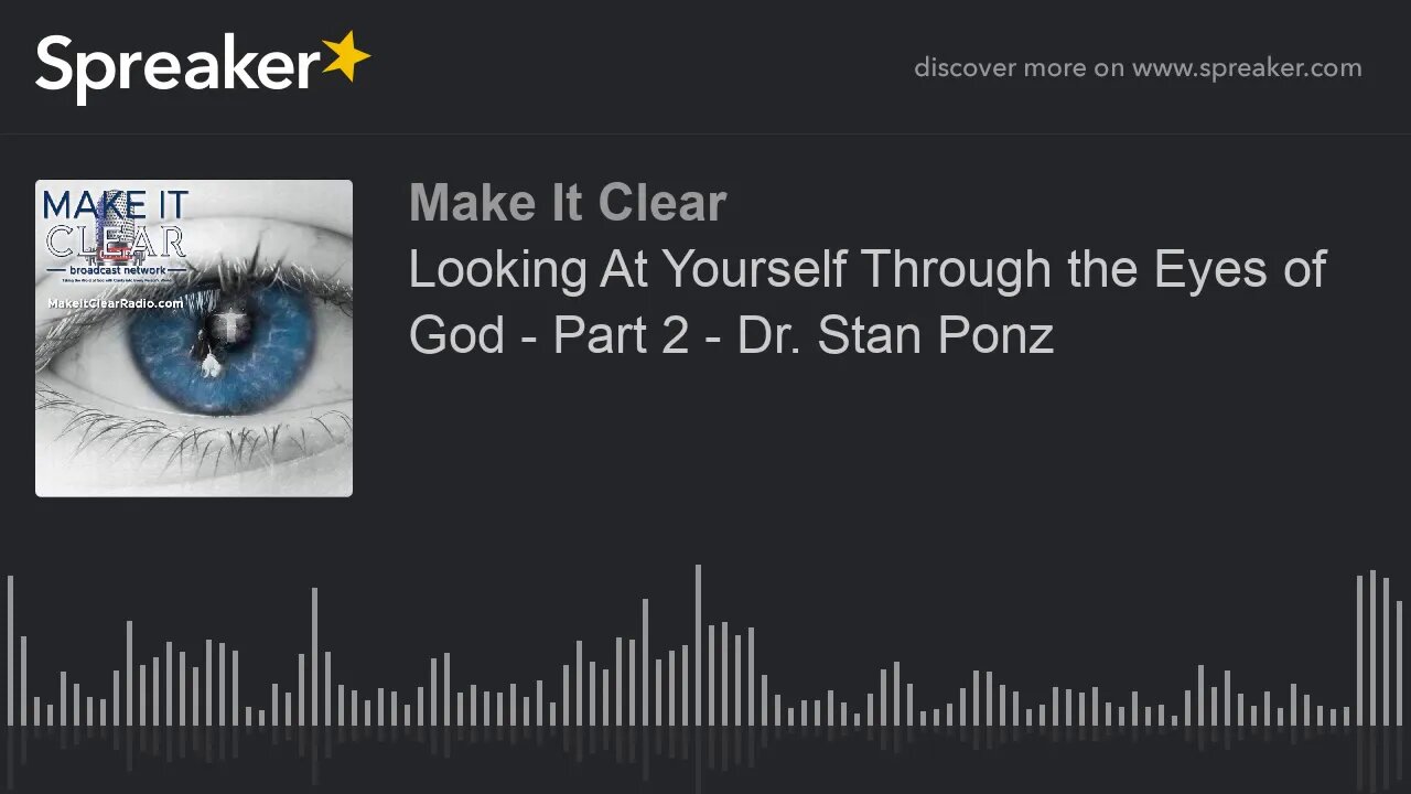 Looking At Yourself Through the Eyes of God - Part 2 - Dr. Stan Ponz