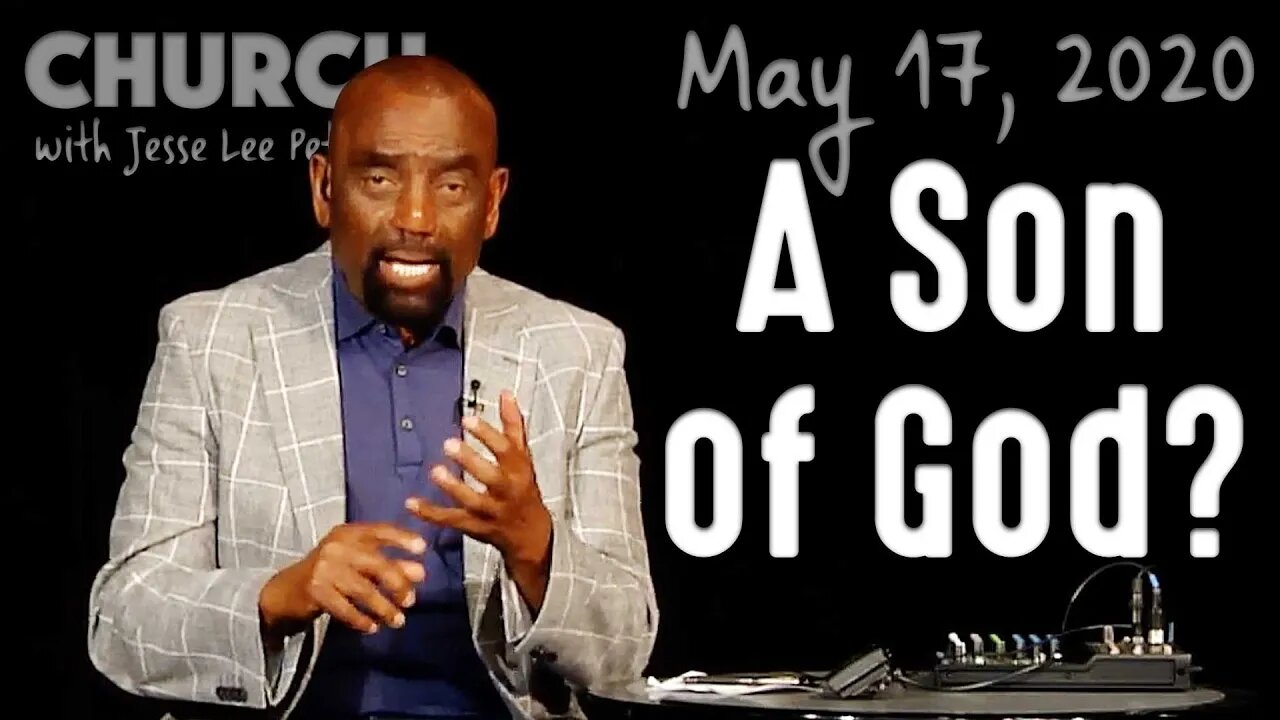 Do You See Yourself as a Son of God? (Church 5/17/20)