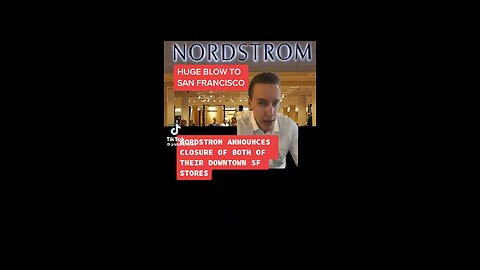 Nordstrom Leaves SF Due To The Crime Wave!