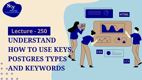 250. Understand how to use keys, Postgres types and keywords | Skyhighes | Web Development