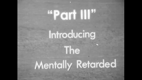Part III - Introducing The Mentally Retarded