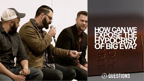 How Can We Expose The Hypocrisy Of Big Eva?