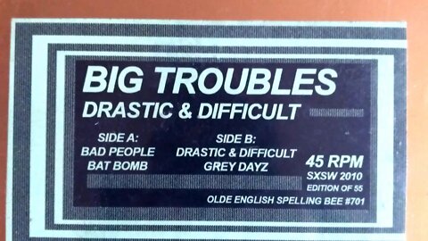 BIG TROUBLES Grey Dayz (Ltd Ed. "Drastic & Difficult 7in)