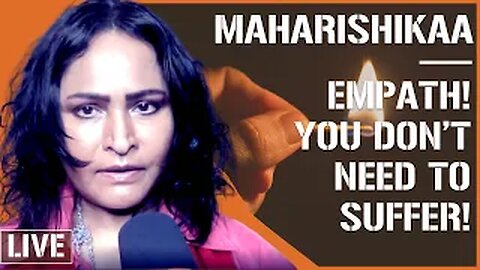 Maharishikaa | Being an empath - How to handle it?