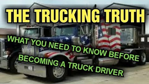 Is Trucking right for you?|The truth about Trucking