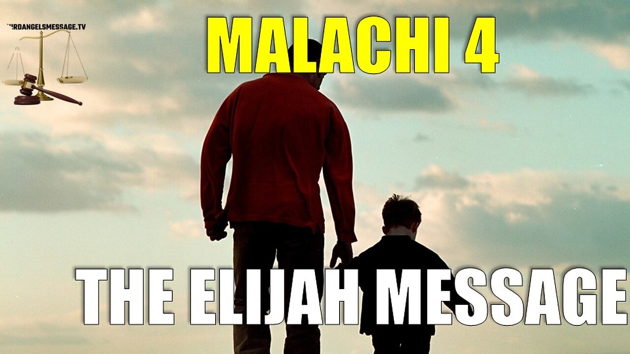 MALACHI 4 - The ELIJAH Message