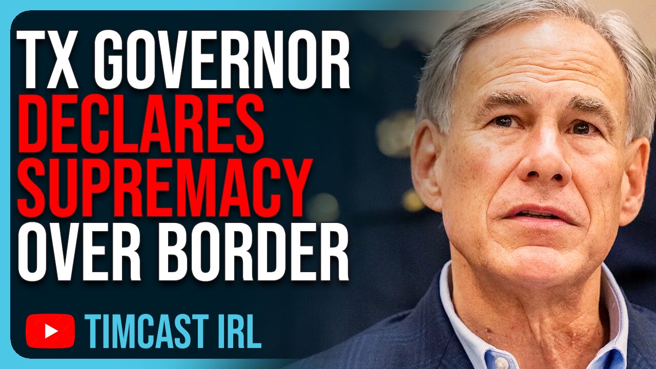 TX Governor Declares SUPREMACY Over Border, Says Biden Admin Is VIOLATING Constitution