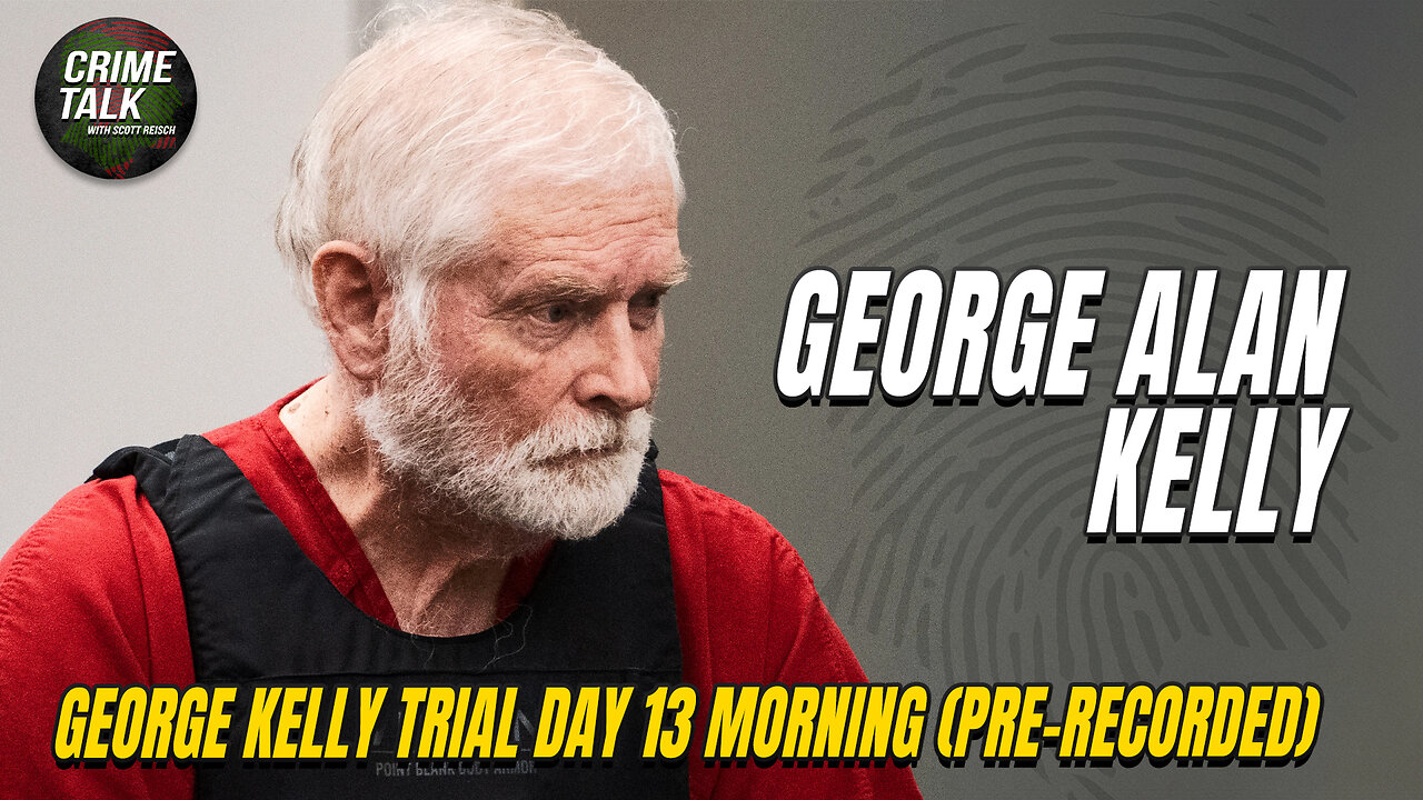 George Alan Kelly - Arizona Border Rancher Trial Day 13 Apr 12th, 2024 Morning (Pre-Recorded)