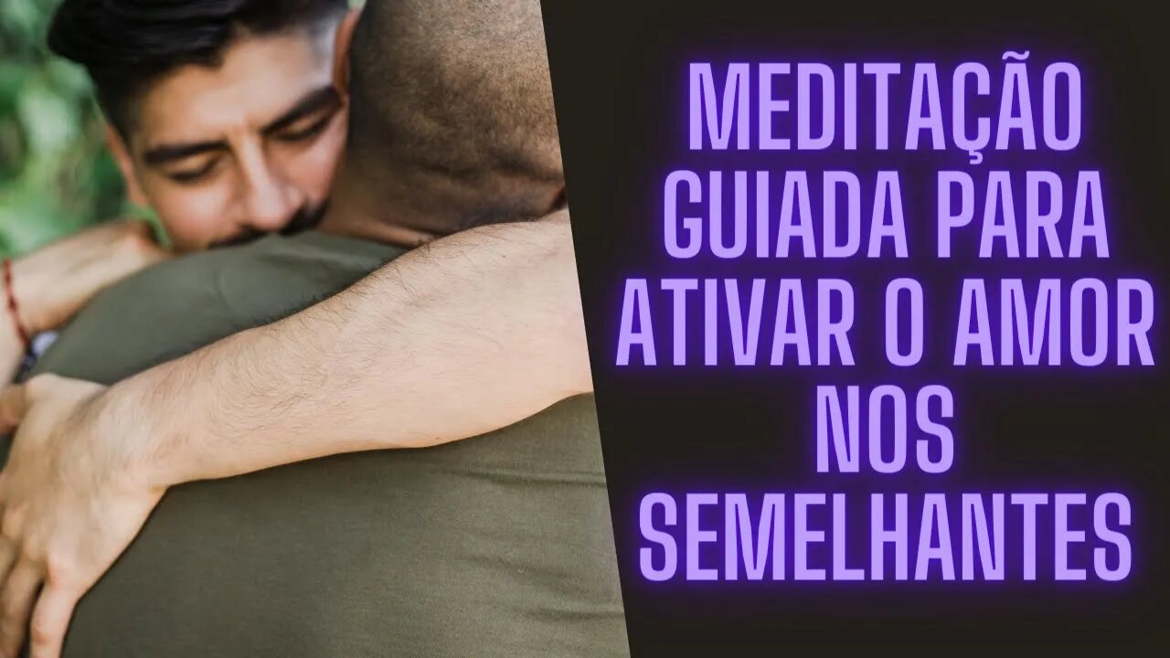 🧘‍♀️Meditação Guiada Para Ativar o Amor nos Semelhantes.