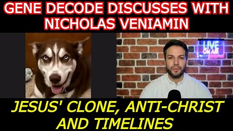 GENE DECODE REUPLAOD: DISCUSSES JESUS' CLONE, ANTI-CHRIST AND TIMELINES WITH NICHOLAS VENIAMIN