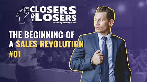The Beginning of a Sales Revolution - Closers Are Losers 01