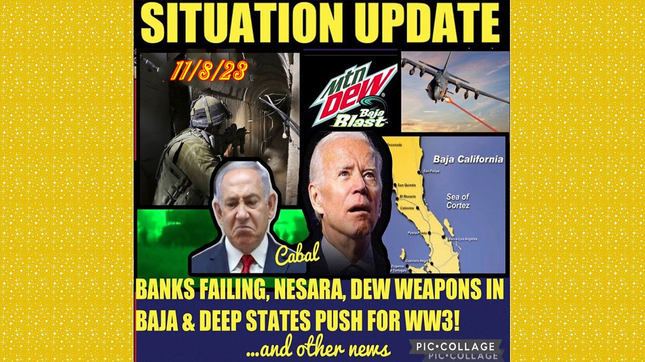 SITUATION UPDATE 11/8/23 - Dew Weapons In Baja, Byedin Impeachment Imminent,Gcr/Judy Byington Update