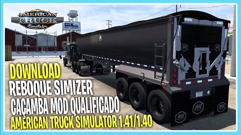 REBOQUE SIMIZER CAÇAMBA AMERICAN TRUCK SIMULATOR 1.41 1.40