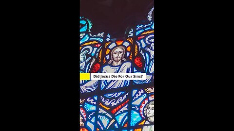 Did Jesus Die For Our Sins?