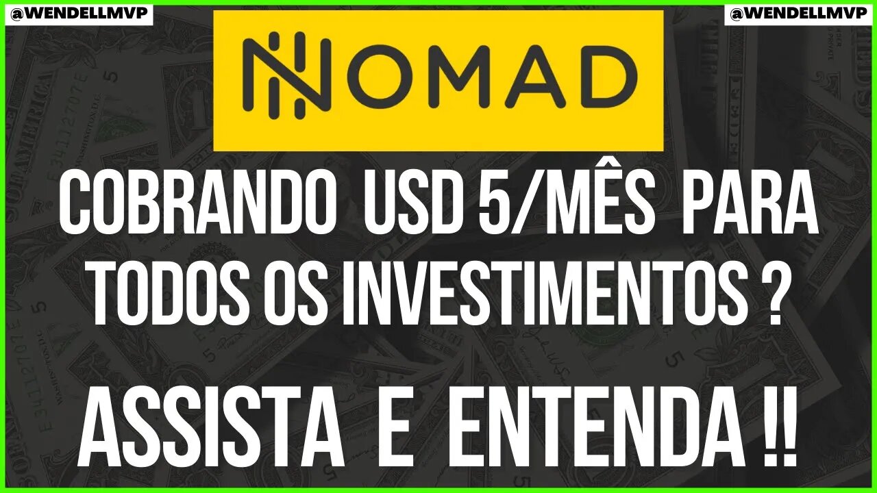 NOMAD COBRARÁ 5 DÓLARES POR MÊS PARA INVESTIR ?