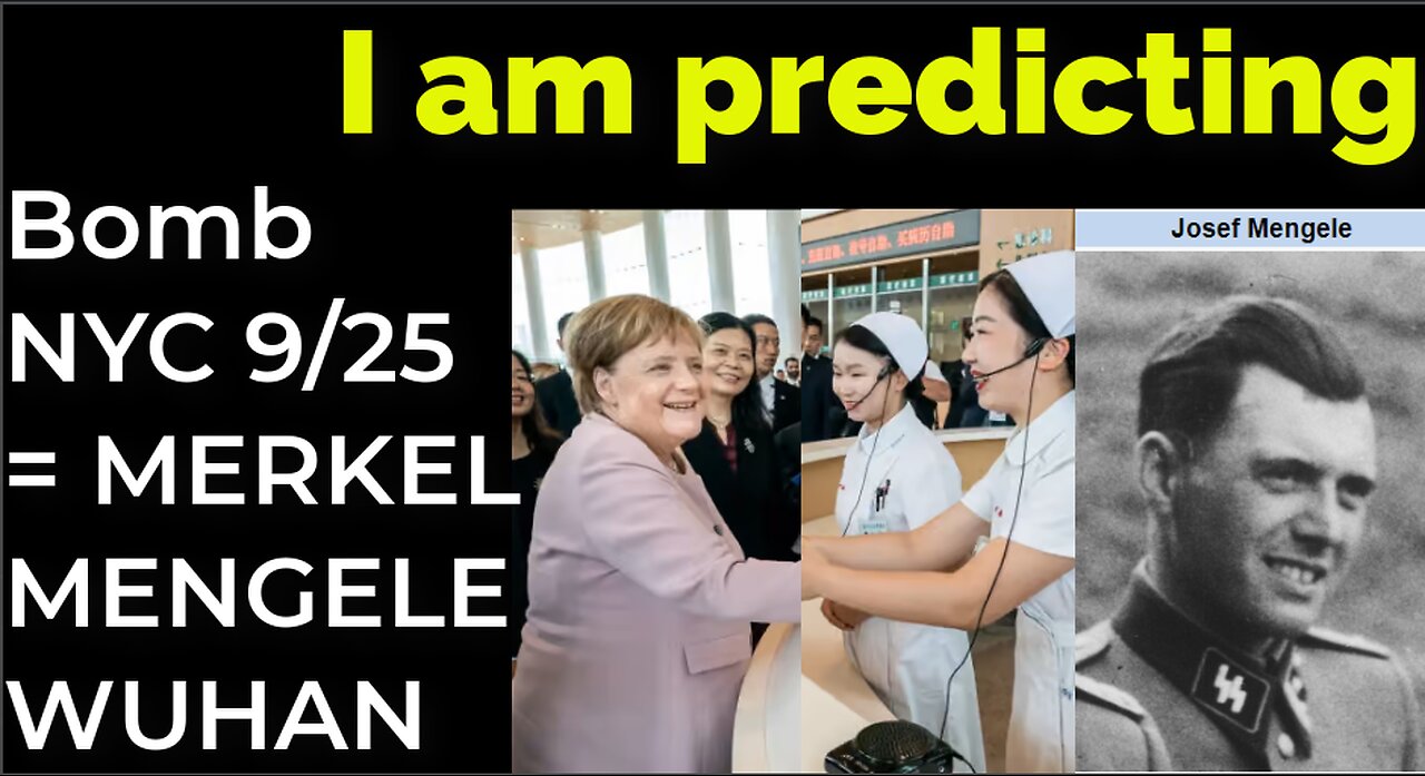 I am predicting: Dirty bomb in NYC on Sep 25 = MENGELE MERKEL IN WUHAN PROPHECY