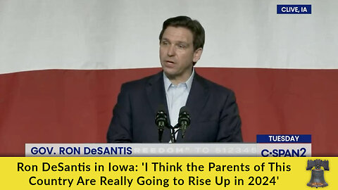 Ron DeSantis in Iowa: 'I Think the Parents of This Country Are Really Going to Rise Up in 2024'