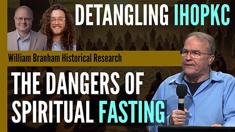 The Dark Side of Spiritual Fasting - With Jed Hartley - Detangling IHOPKC Ep 239 Branham Podcast